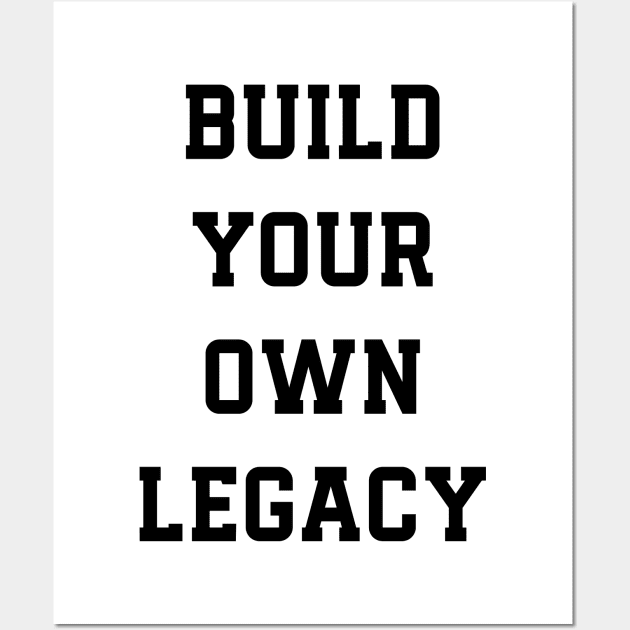 Build Your Own Legacy v2 Wall Art by Emma